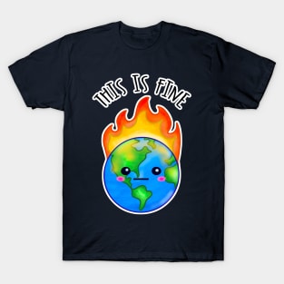 Kawaii Planet Earth in Flames. This Is Fine T-Shirt